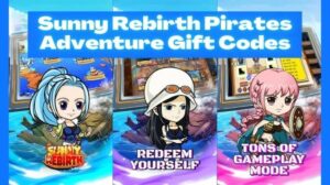 Sunny Rebirth Pirates Adventure Gift Codes