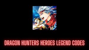 Dragon Hunters Heroes Legend Codes