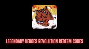 Legendary Heroes Revolution Redeem Codes