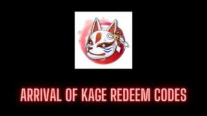 Arrival of Kage Redeem Codes