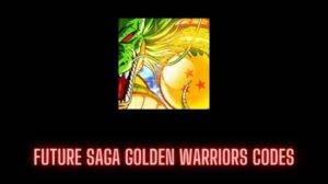 Future Saga Golden Warriors Codes