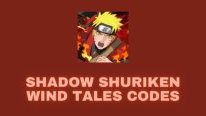 Shadow Shuriken Wind Tales Codes