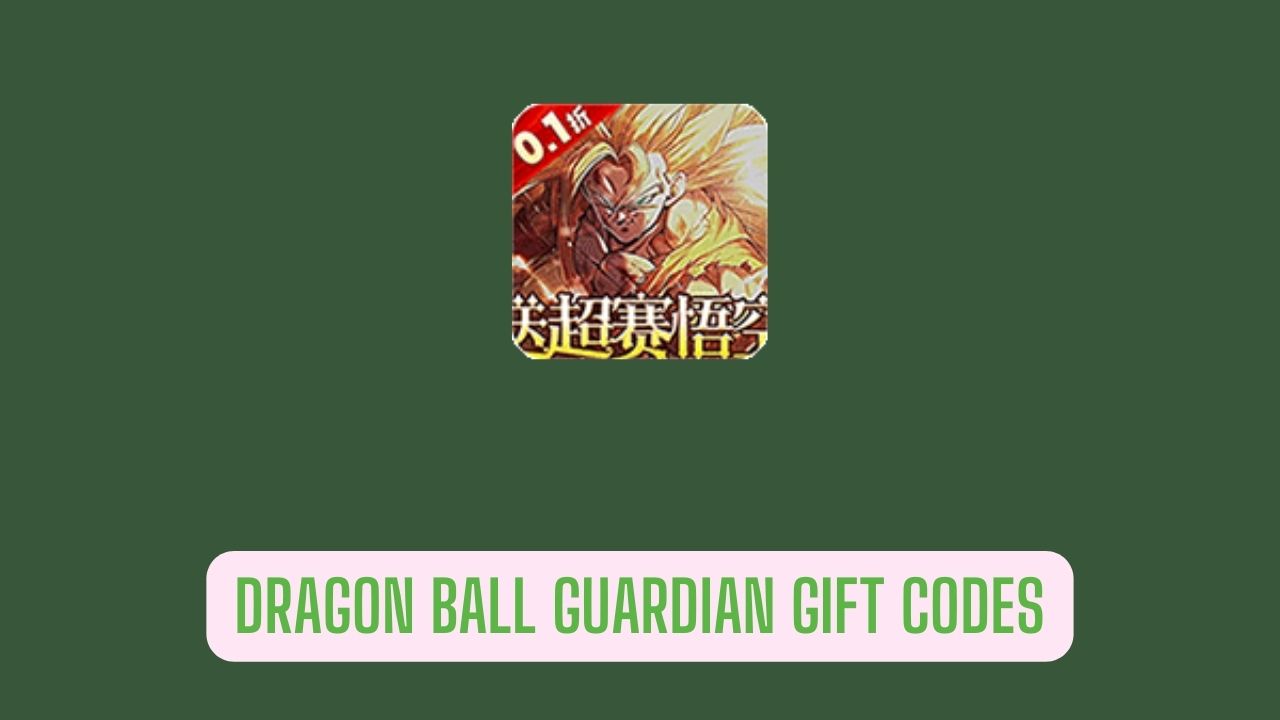 Dragon Ball Guardian Gift Codes Free